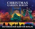 Botanischer Garten Berlin öffnungszeiten Inspirierend Christmas Garden Berlin