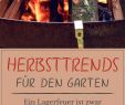Feuerschalen Fuer Den Garten Frisch 5 Trends Für Ihren Herbstgarten