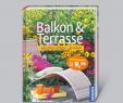 Gestaltungsideen Garten Elegant Balkon & Terrasse Gestalten Pflegen Genießen