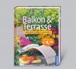 Kleinen Garten Gestalten Inspirierend Balkon & Terrasse Gestalten Pflegen Genießen